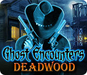 Ghost Encounters: Deadwood